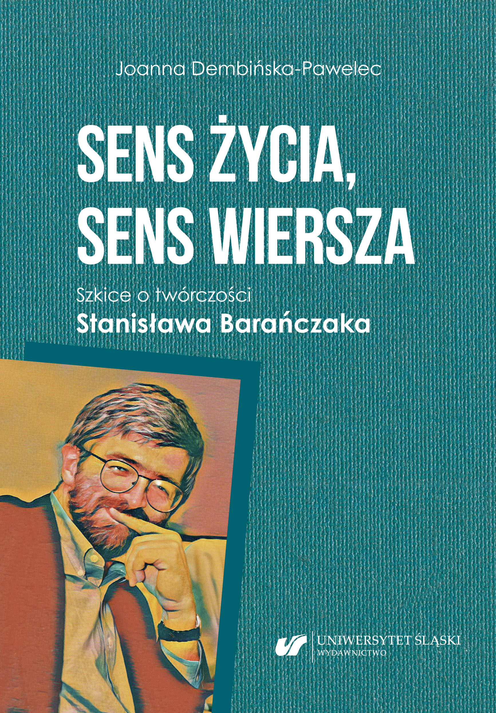 The meaning of life, the meaning of a poem. On Stanisław Barańczak’s literary oeuvre Cover Image