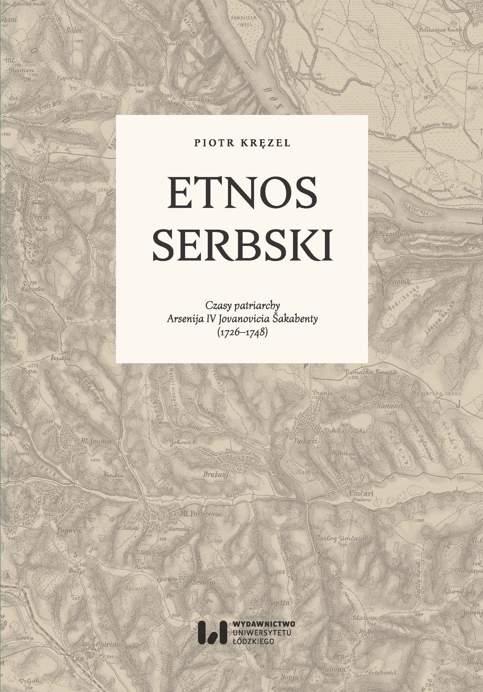 The Serbian Ethnos. The Period of Patriarch Arsenije IV Jovanović Šakabenta (1726–1748) Cover Image