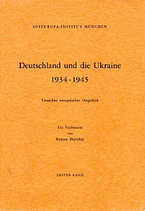 Germany and Ukraine 1934-1945. Facts of European Ostpolitik. A preliminary Report. Vol. I