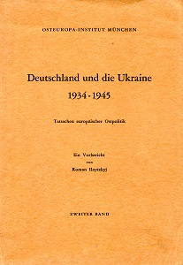 Germany and Ukraine 1934-1945. Facts of European Ostpolitik. A preliminary Report. Vol. II