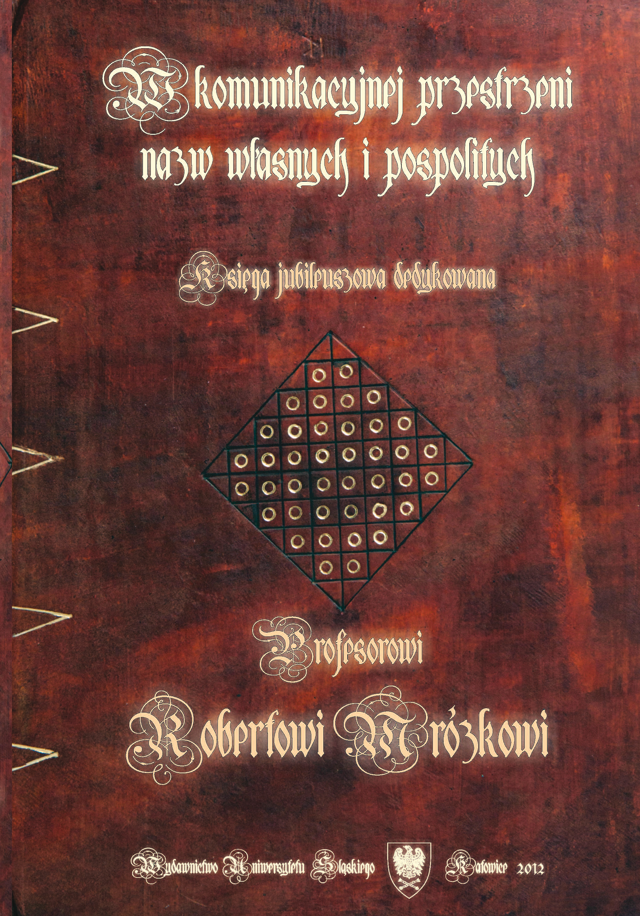 In the communication space of proper and common names. Jubilee book dedicated to Professor Robert Mrózek Cover Image