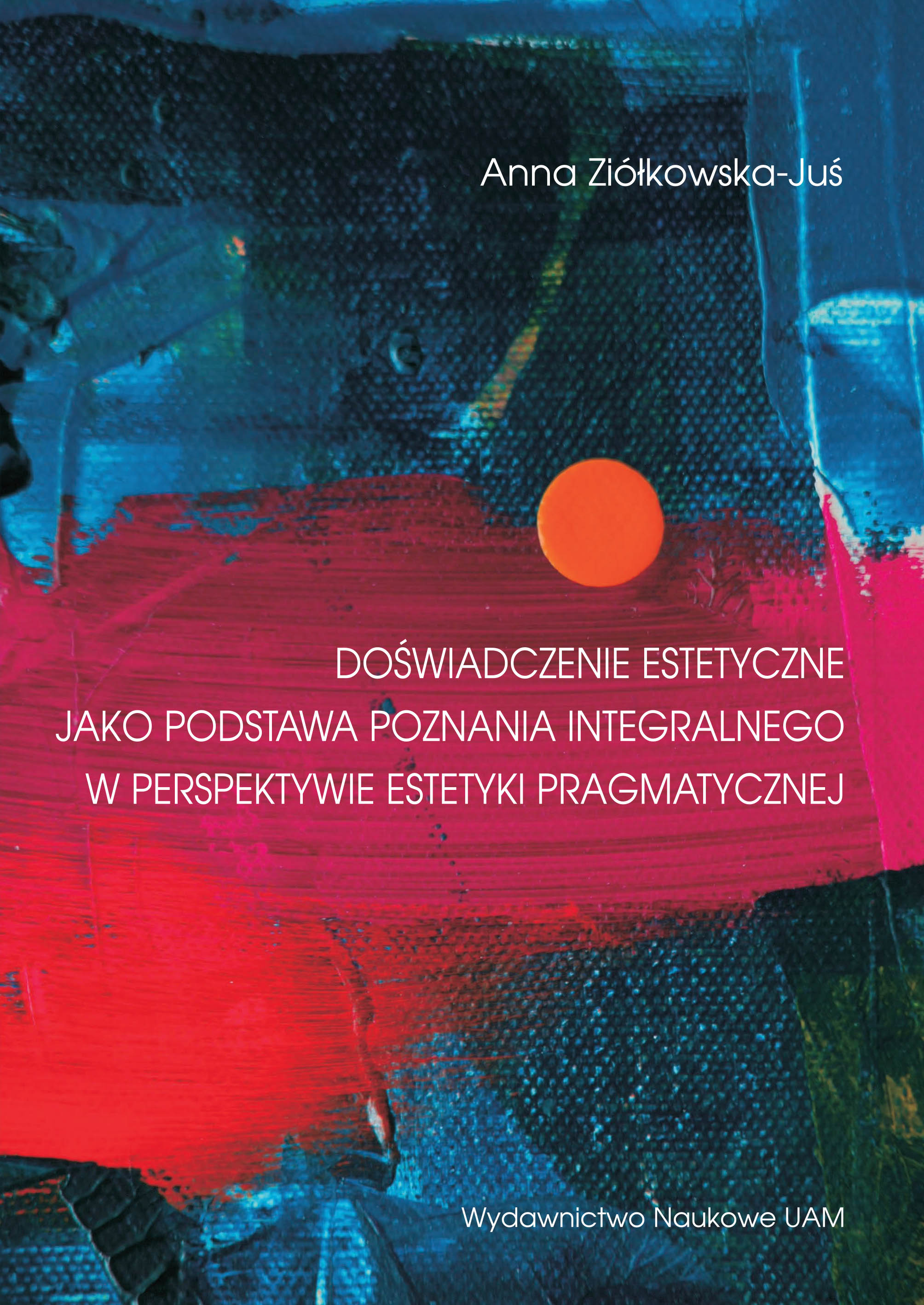 Doświadczenie estetyczne jako podstawa poznania integralnego w perspektywie estetyki pragmatycznej