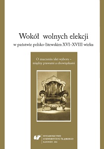 On the Royal Elections in the Polish-Lithuanian Commonwealth Between 16th and 18th Century. The Meaning of Choice – Between Rights and Obligations Cover Image