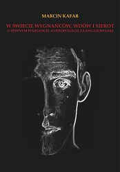In the World of Strangers, Widows and Orphans:
On a Certain Variant of Engaged Anthropology Cover Image
