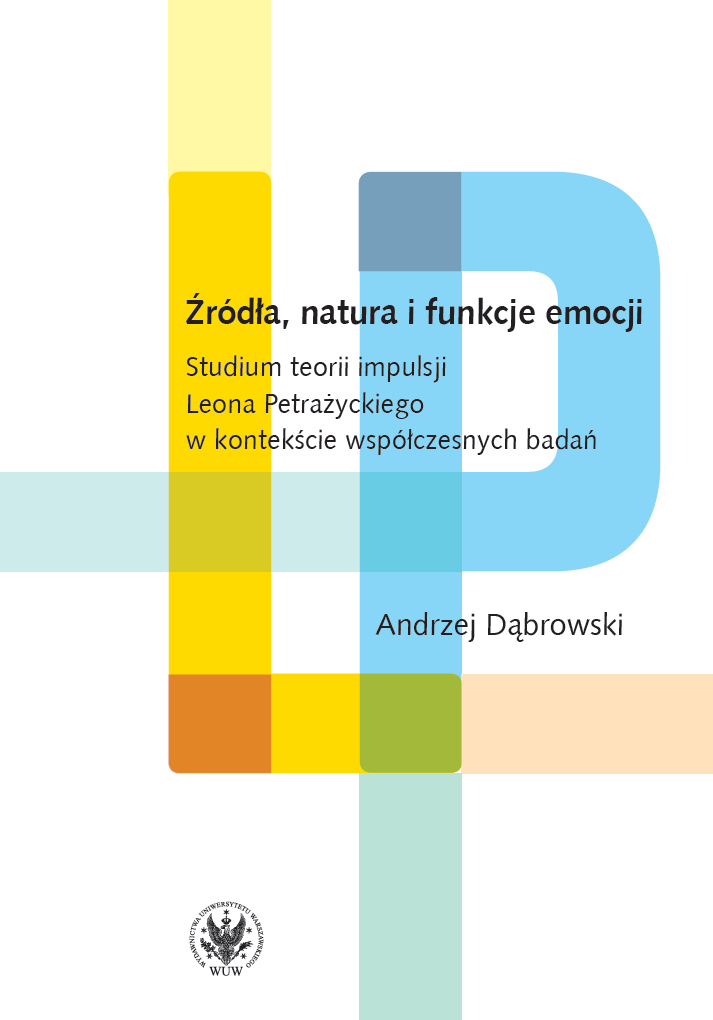 Źródła, natura i funkcje emocji. Studium teorii impulsji Leona Petrażyckiego w kontekście współczesnych badań