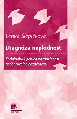 Diagnóza neplodnost: Sociologický pohled na zkušenost nedobrovolné bezdětnosti