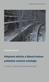 Pohybová aktivita a tělesná kultura pohledem evoluční ontologie: K otázce „filosofické kinantropologie“