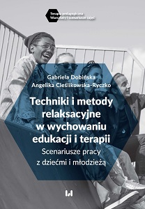 Relaxation Techniques and Methods in Upbringing, Education and Therapy. Scenarios for Working with Children and Youth Cover Image