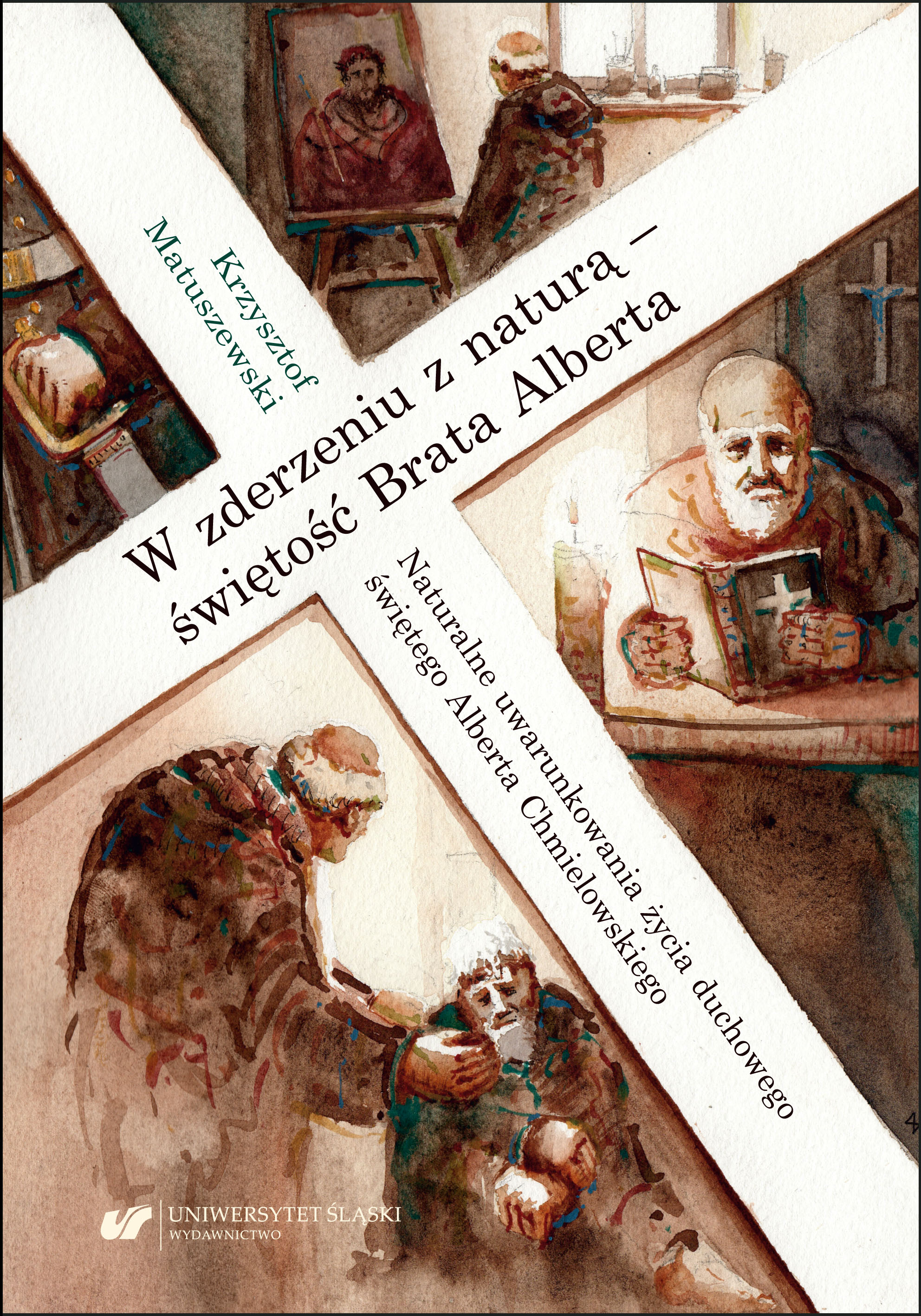 “In a collision with nature – holiness of Brother Albert” The natural conditions of the spiritual life of Saint Albert Chmielowski