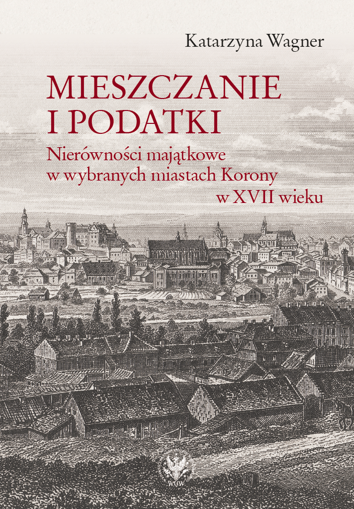 Townspeople and Taxes. Wealth Inequalities in Chosen Cities of the Polish Crown in the 17th Century Cover Image